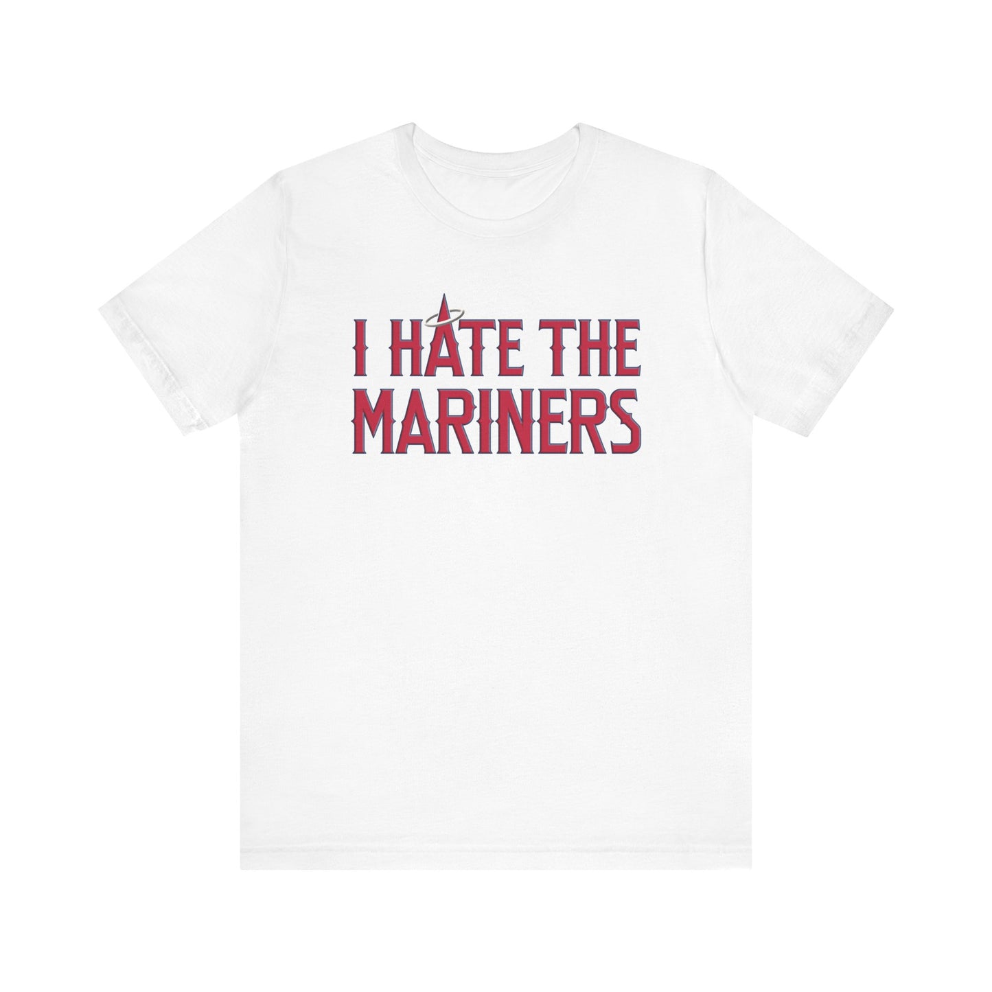 I Hate The Mariners (for Angels fans) - Unisex Jersey Short Sleeve Tee