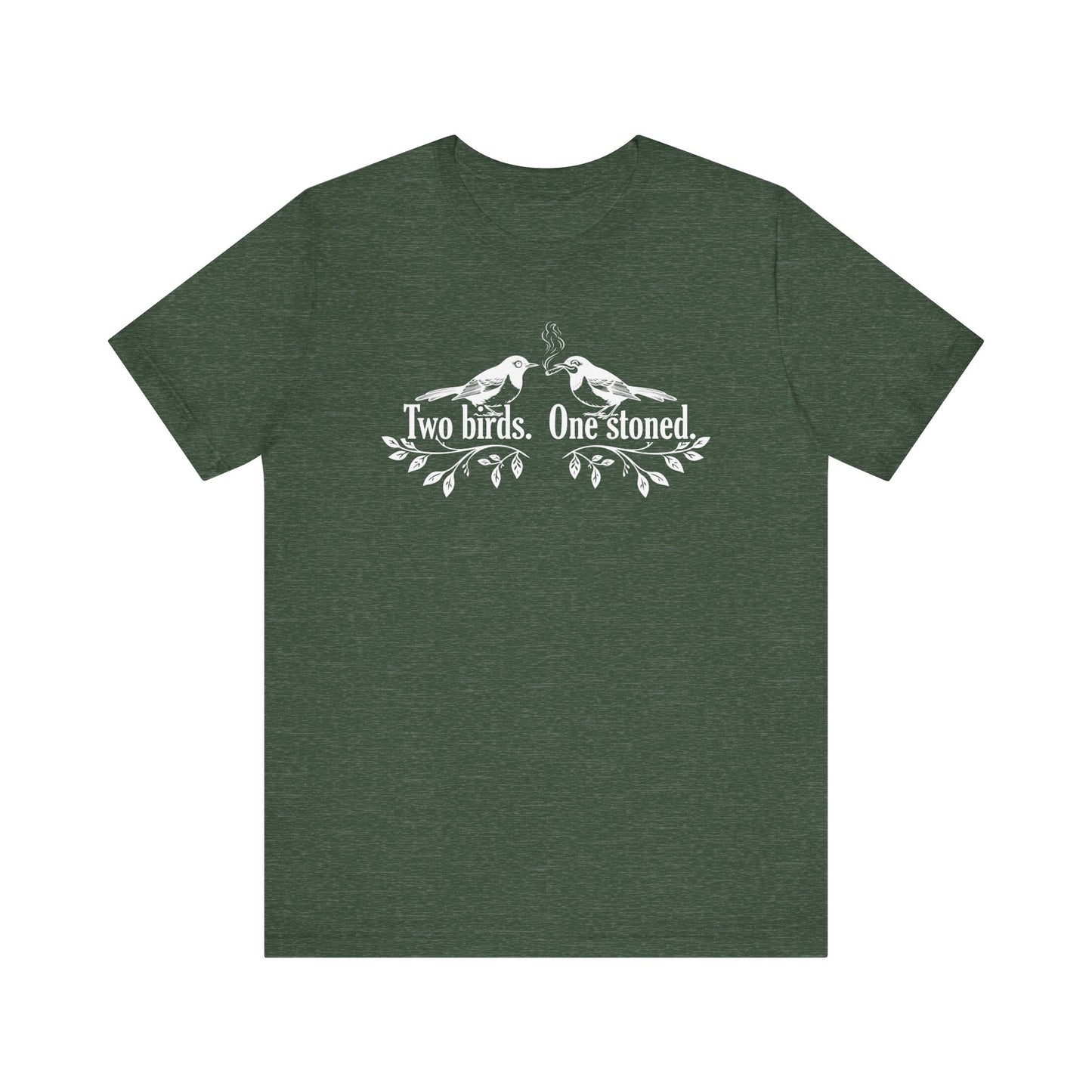 Two Birds. One Stoned. - Unisex Jersey Short Sleeve Tee