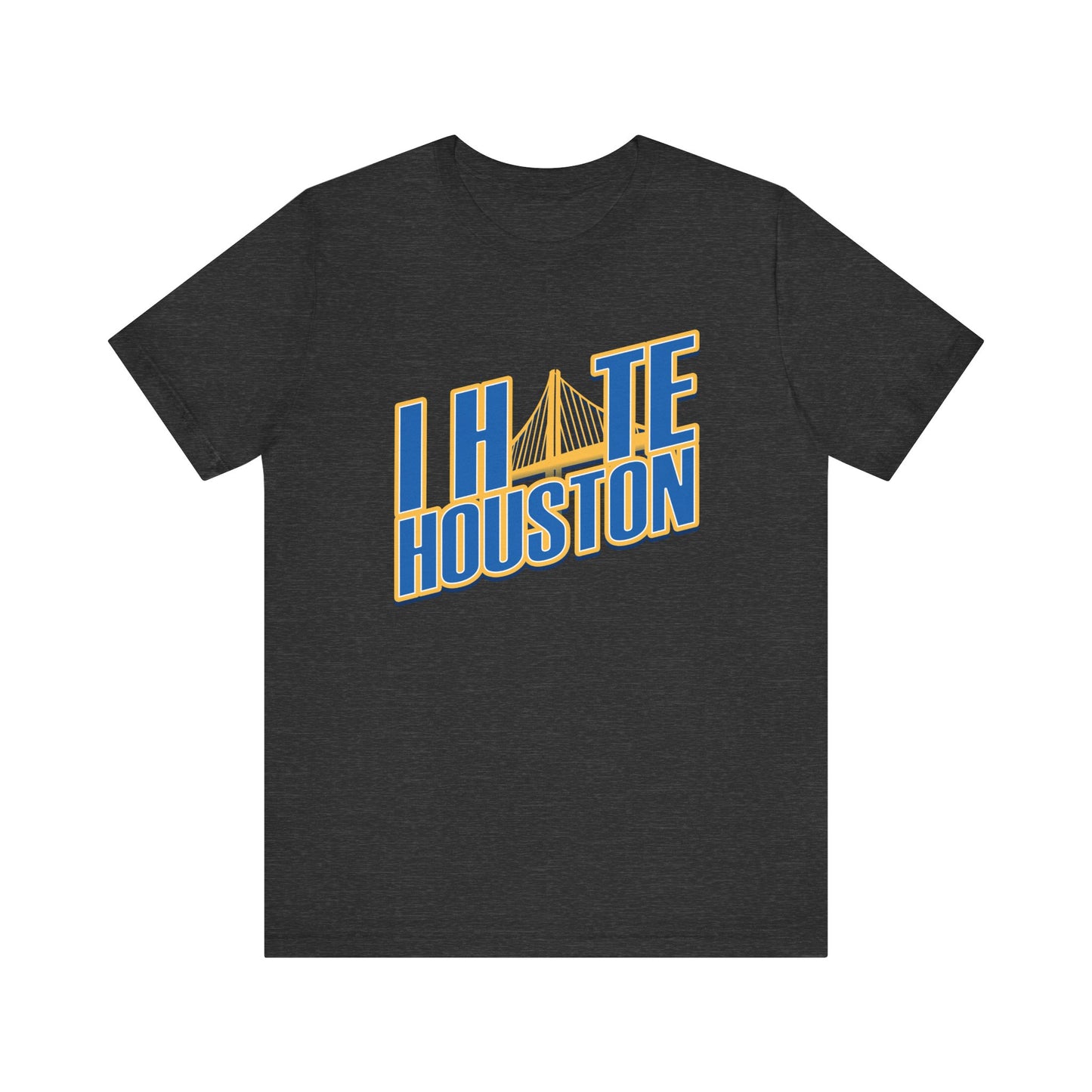 I Hate Houston (for Golden State fans) - Unisex Jersey Short Sleeve Tee