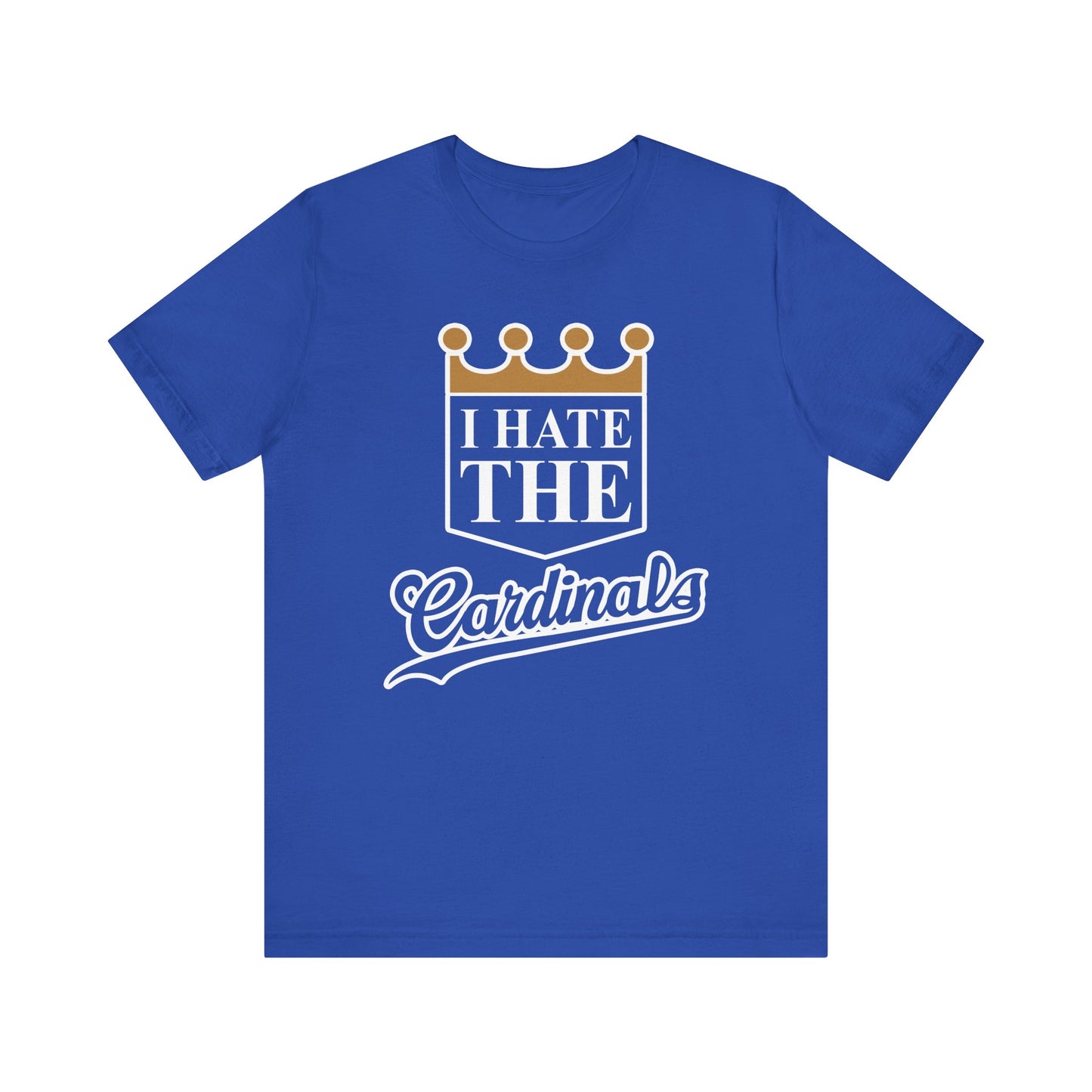 I Hate The Cardinals (for KC Royals fans) - Unisex Jersey Short Sleeve Tee
