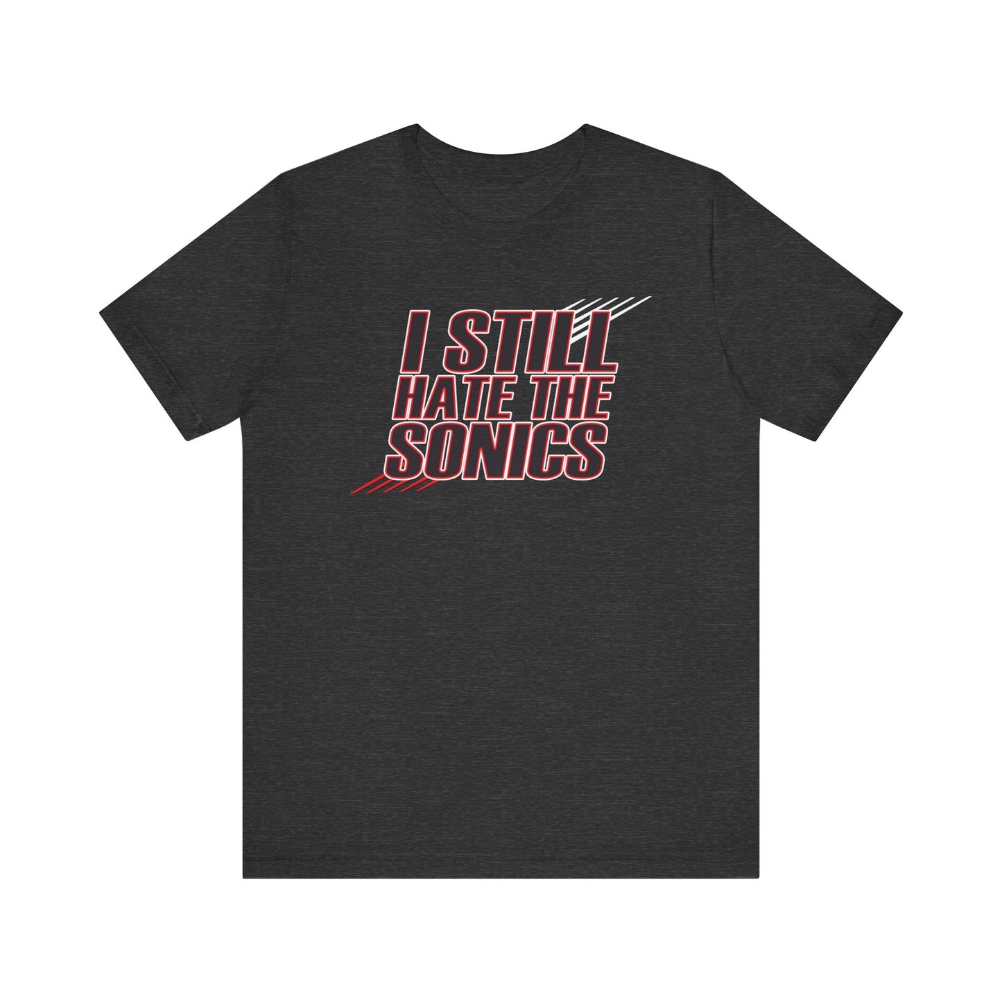 I Still Hate The Sonics (for Portland fans) - Unisex Jersey Short Sleeve Tee