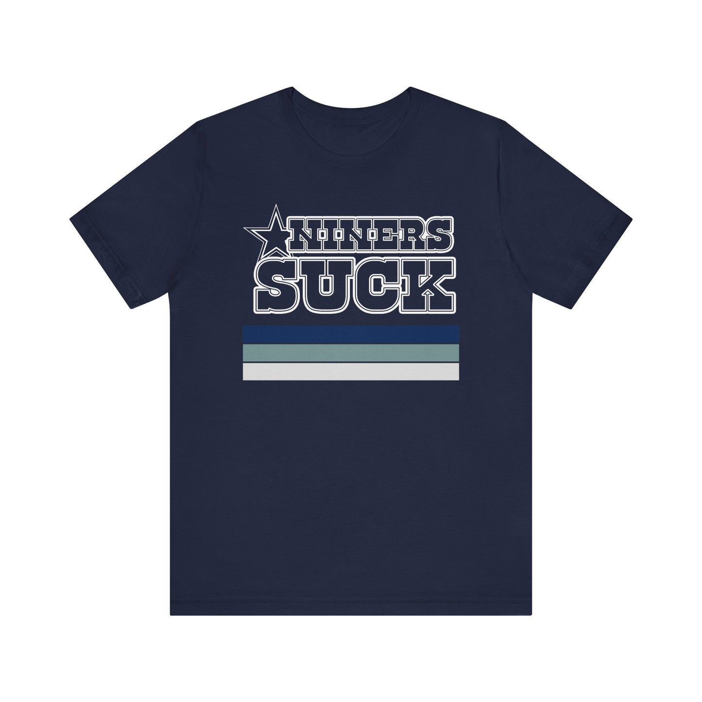 The Niners Suck! (for Cowboys fans) - Unisex Jersey Short Sleeve Tee