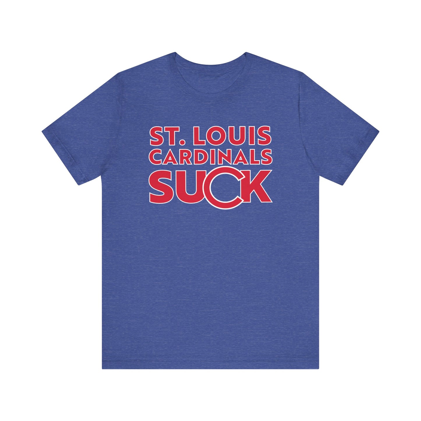 St. Louie Cardinals Suck! (for Cubs fans) - Unisex Jersey Short Sleeve Tee