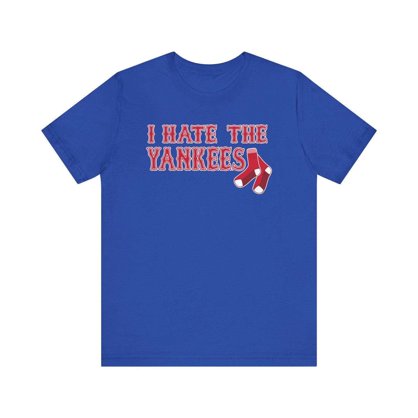 I Hate The Yanks (for Boston fans) - Unisex Jersey Short Sleeve Tee