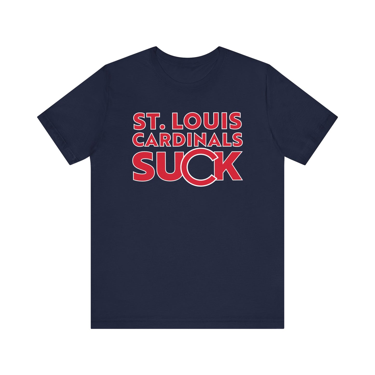 St. Louie Cardinals Suck! (for Cubs fans) - Unisex Jersey Short Sleeve Tee