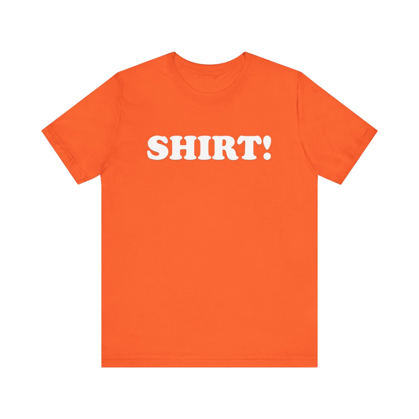 The SHIRT! Shirt - Unisex Jersey Short Sleeve Tee