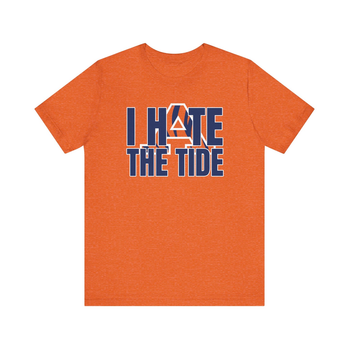 I Hate That Tide Team (for Auburn fans) - Unisex Jersey Short Sleeve Tee