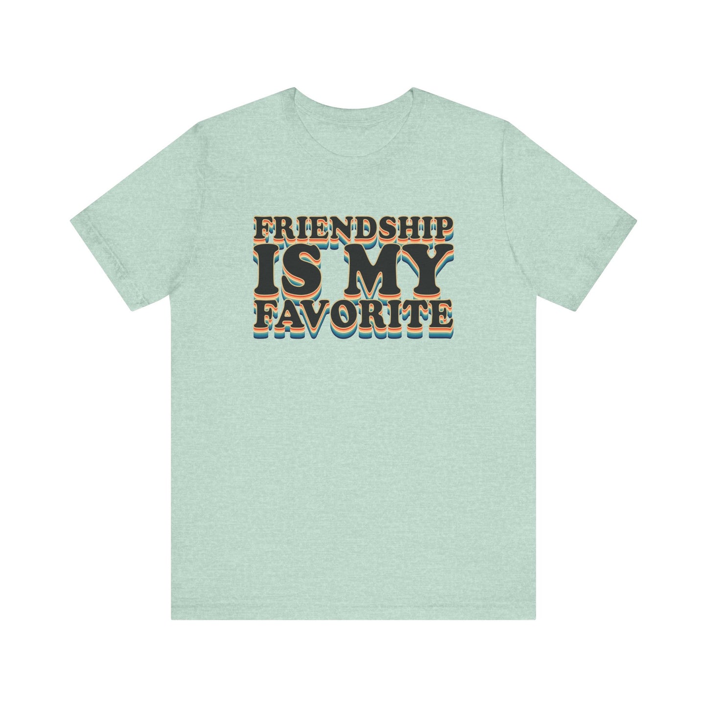 Friendship Is My Favorite - Unisex Jersey Short Sleeve Tee