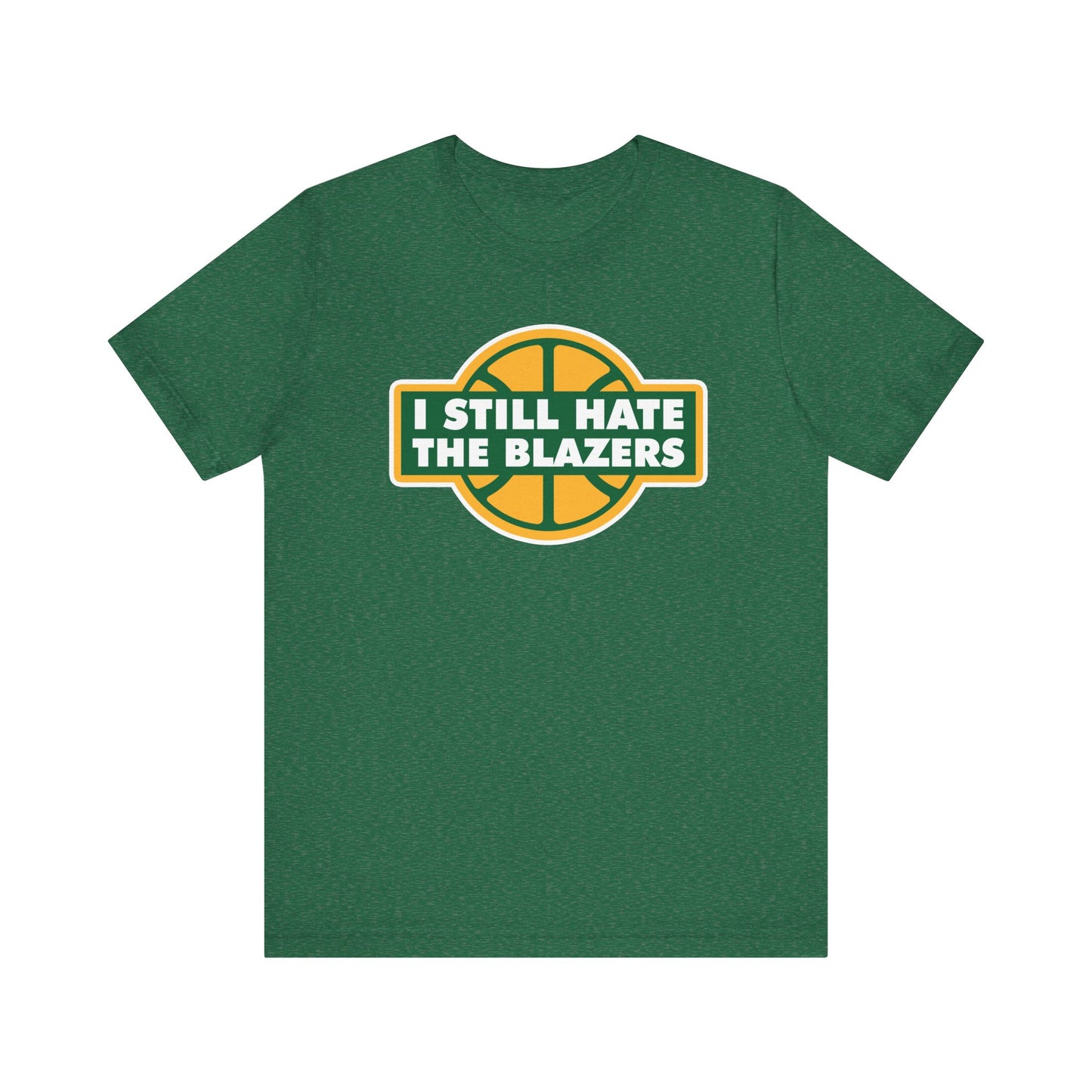 I Still Hate The Blayzers (for Seattle fans) - Unisex Jersey Short Sleeve Tee