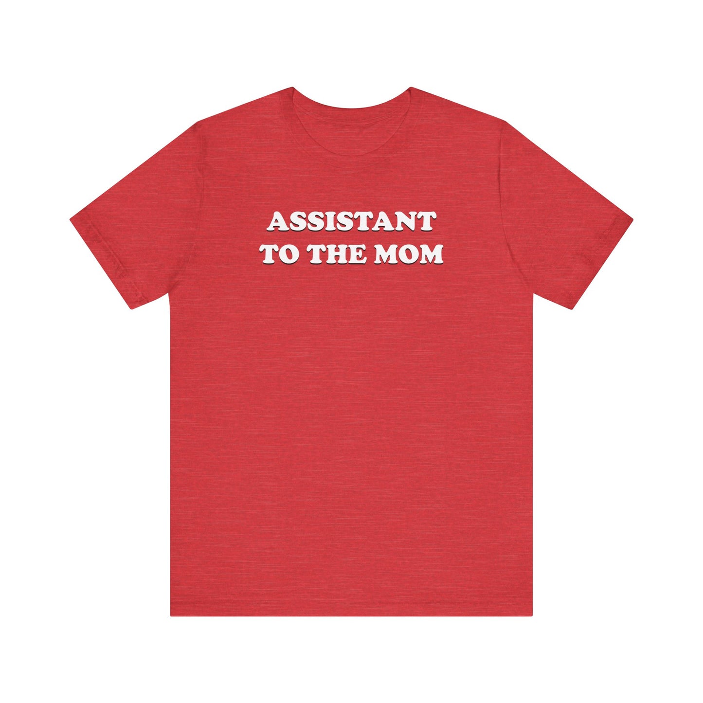 Assistant To The Mom - Unisex Jersey Short Sleeve Tee