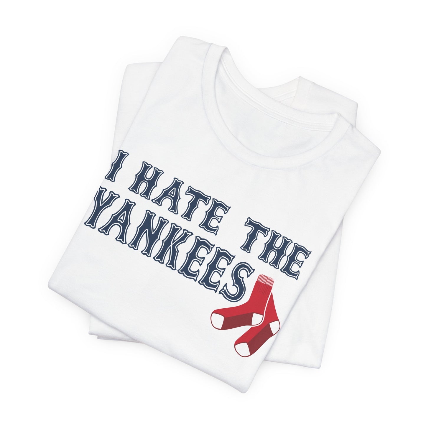 I Hate The Yanks (for Boston fans) - Unisex Jersey Short Sleeve Tee