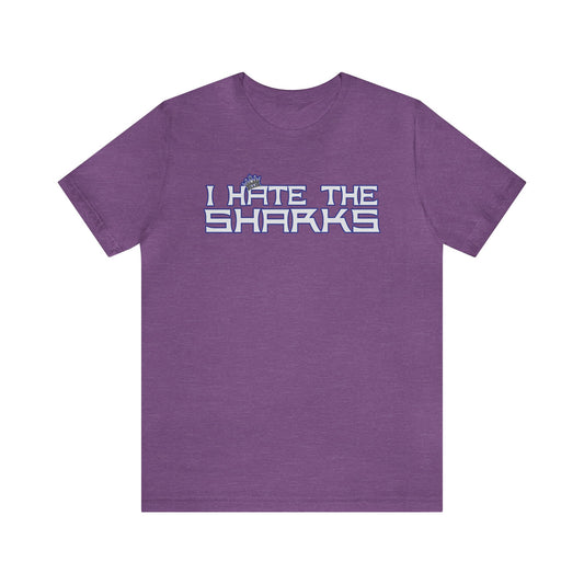 I Hate The Sharchs (for Kings fans) - Unisex Jersey Short Sleeve Tee