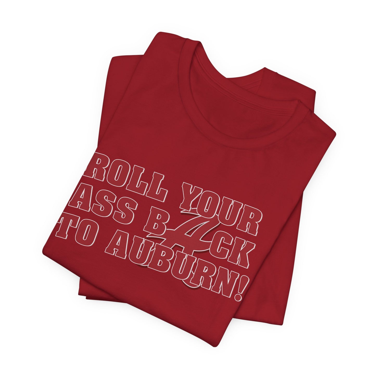 Roll Your Ass Back To Awbern (for Alabama fans) - Unisex Jersey Short Sleeve Tee