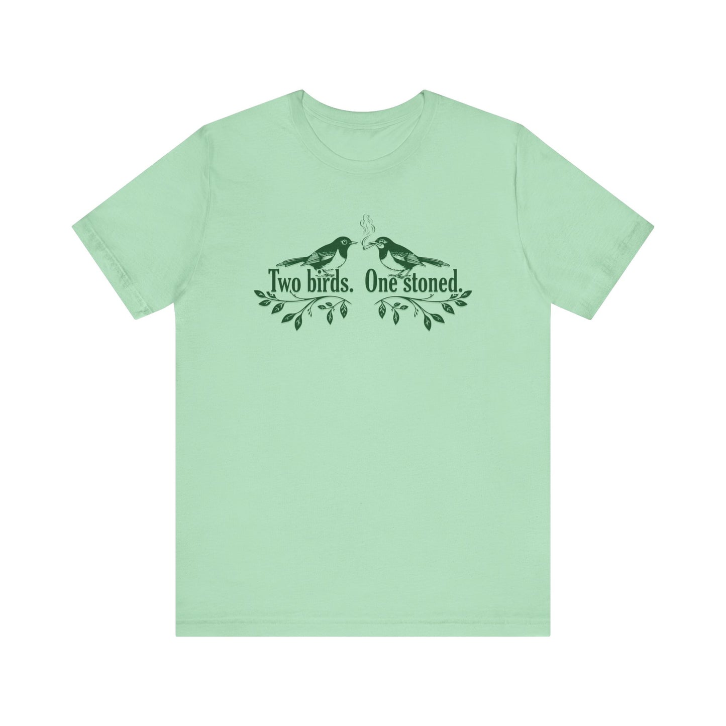 Two Birds. One Stoned. - Unisex Jersey Short Sleeve Tee
