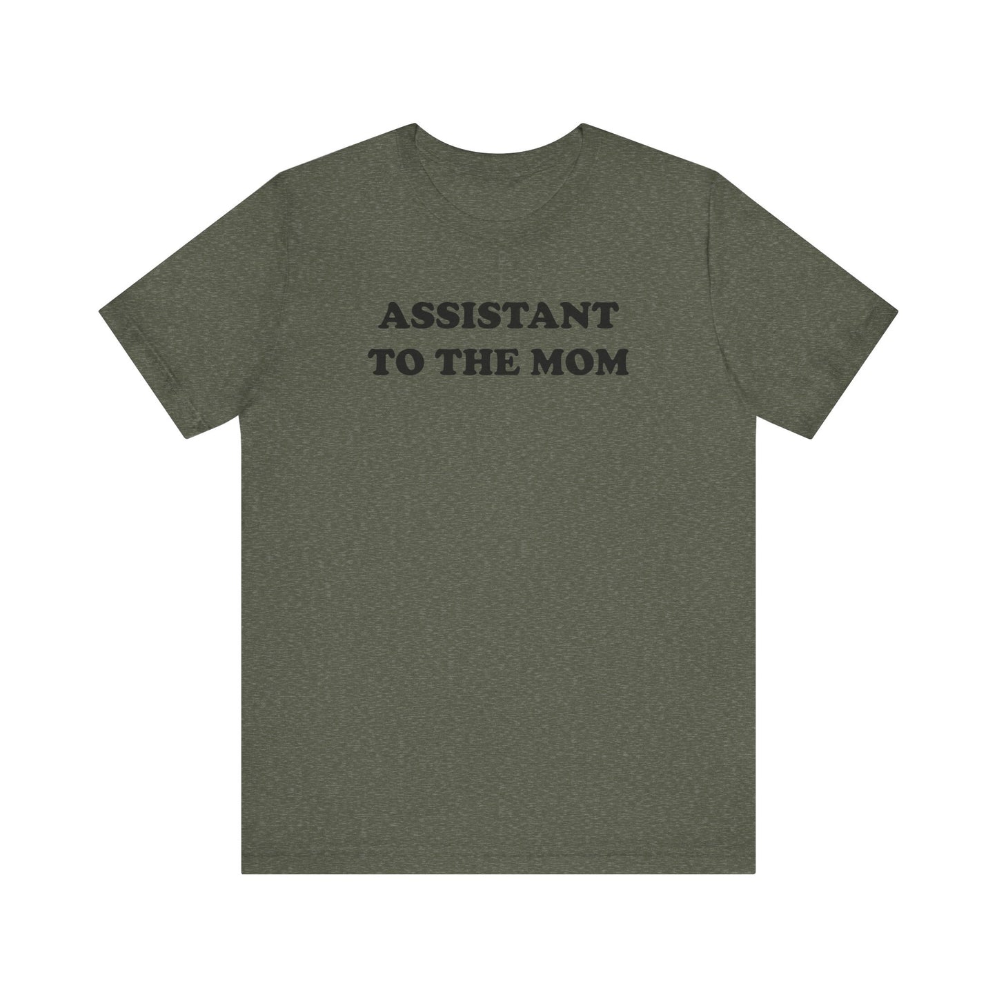 Assistant To The Mom - Unisex Jersey Short Sleeve Tee