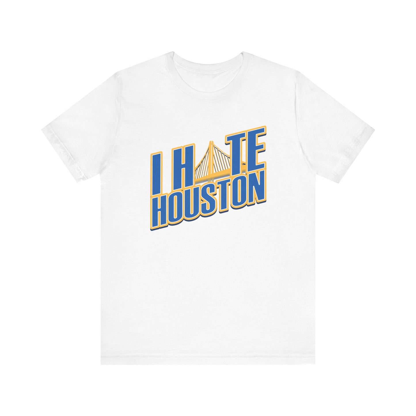 I Hate Houston (for Golden State fans) - Unisex Jersey Short Sleeve Tee