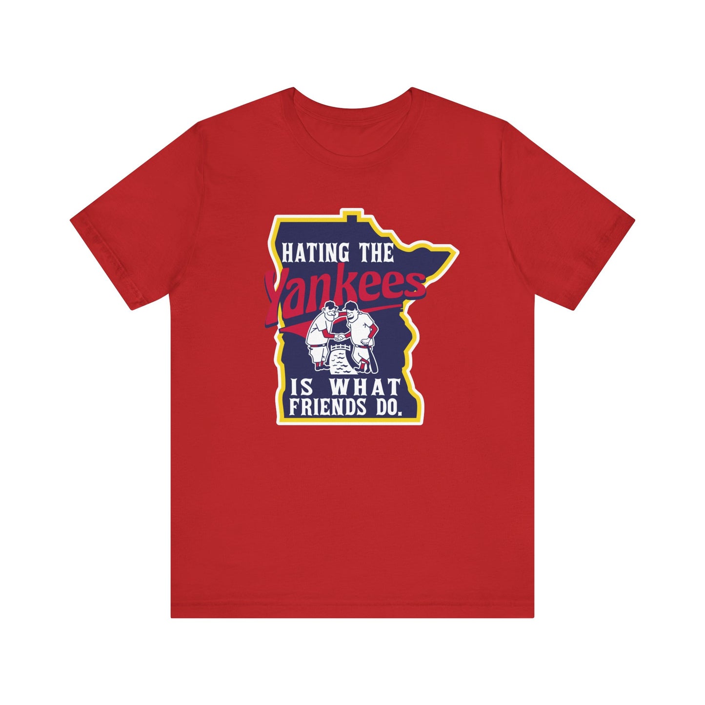Hating The Yankees is What Friends Do (for Twins fans) - Unisex Jersey Short Sleeve Tee