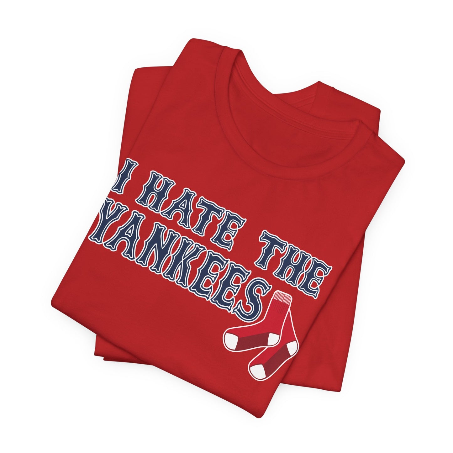 I Hate The Yanks (for Boston fans) - Unisex Jersey Short Sleeve Tee