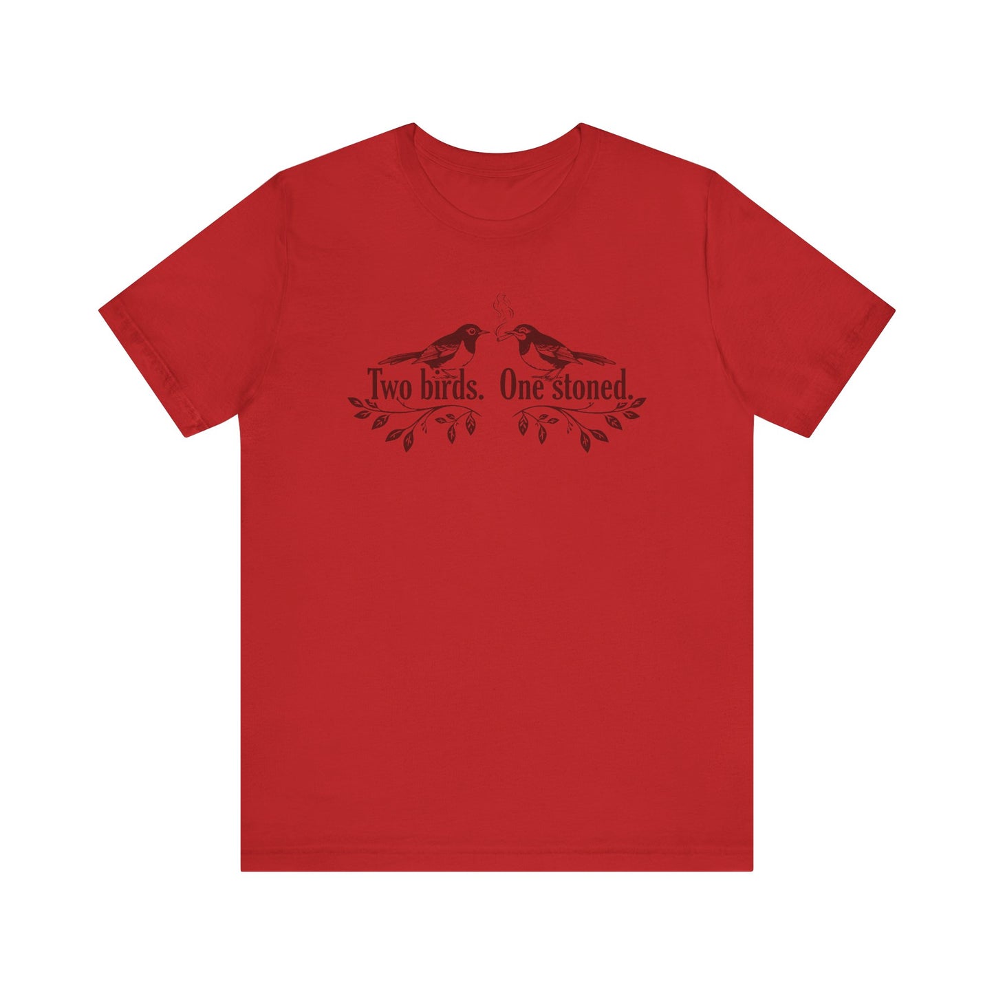 Two Birds. One Stoned. - Unisex Jersey Short Sleeve Tee