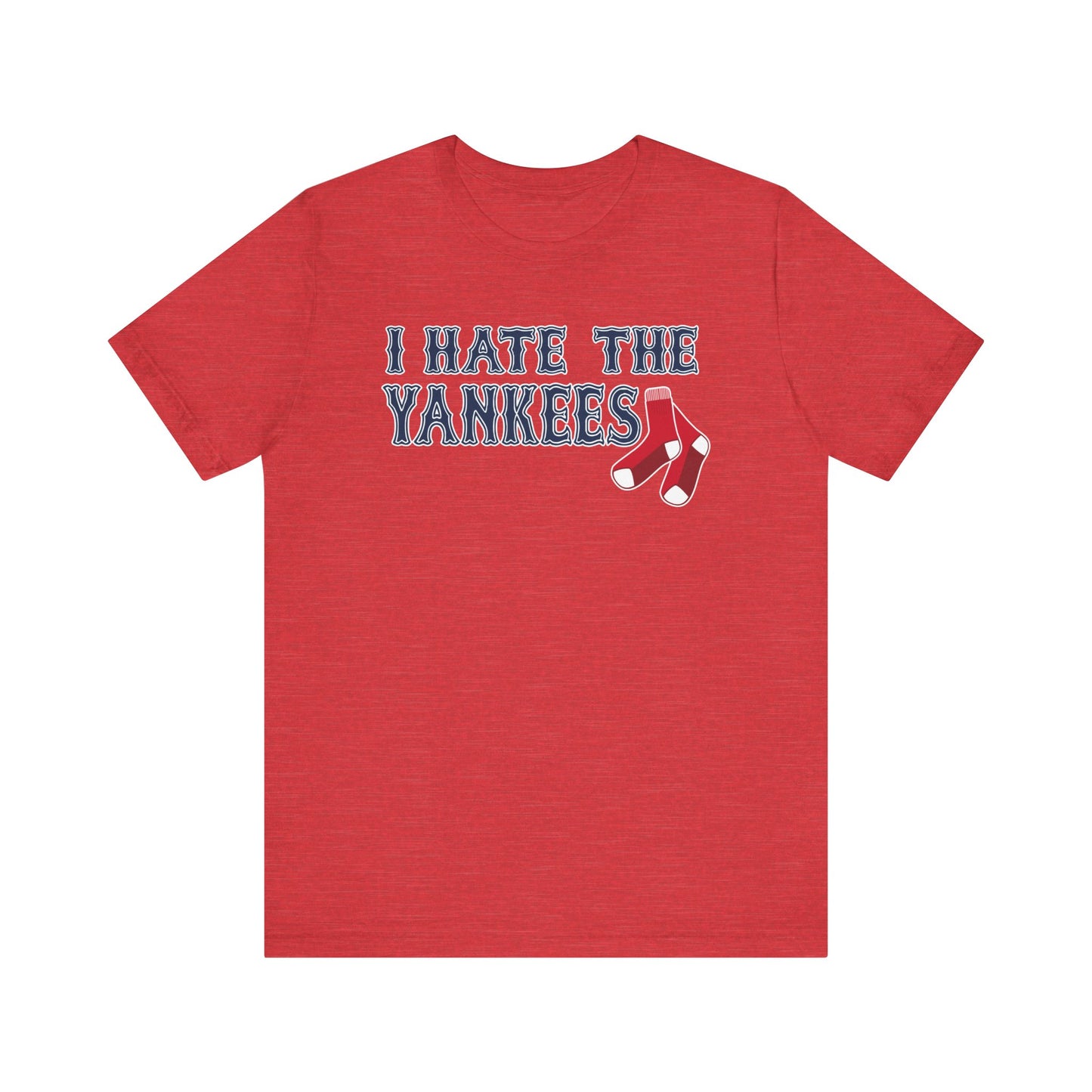I Hate The Yanks (for Boston fans) - Unisex Jersey Short Sleeve Tee