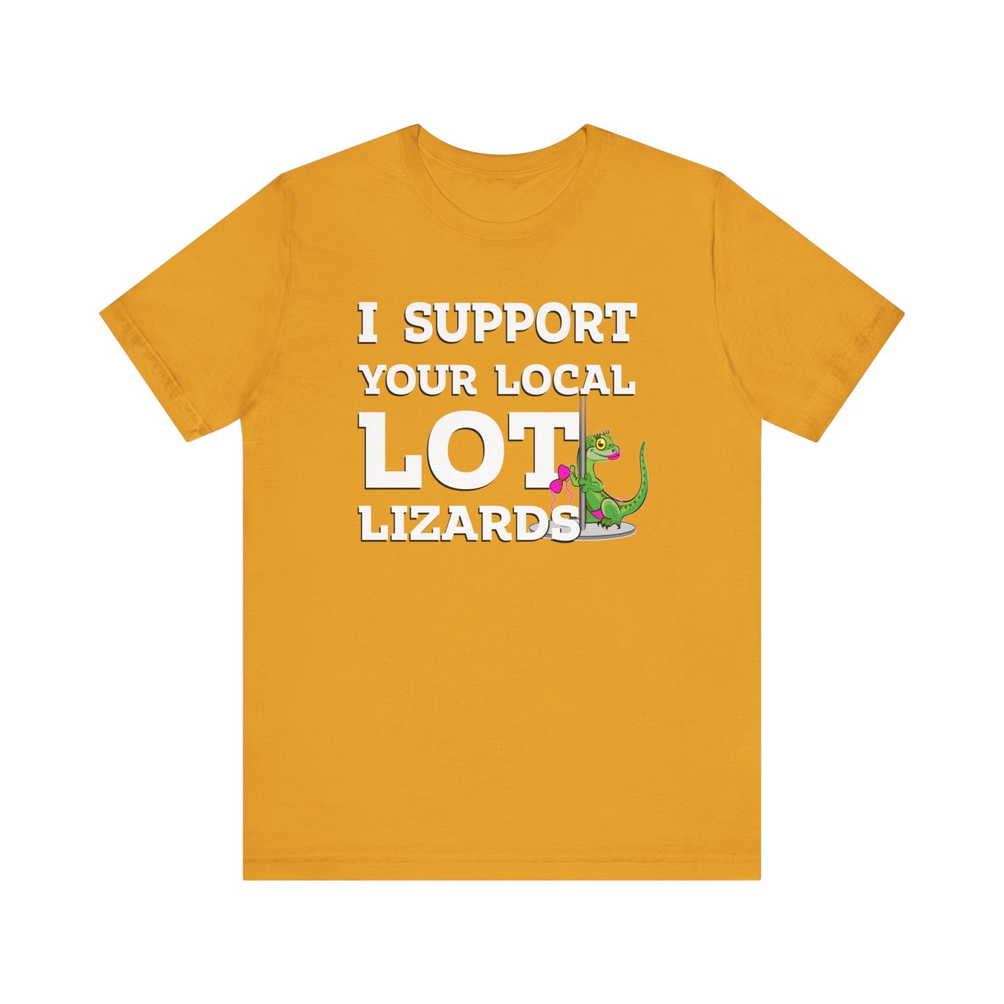 I Support Your Local Lot Lizards - Unisex Jersey Short Sleeve Tee