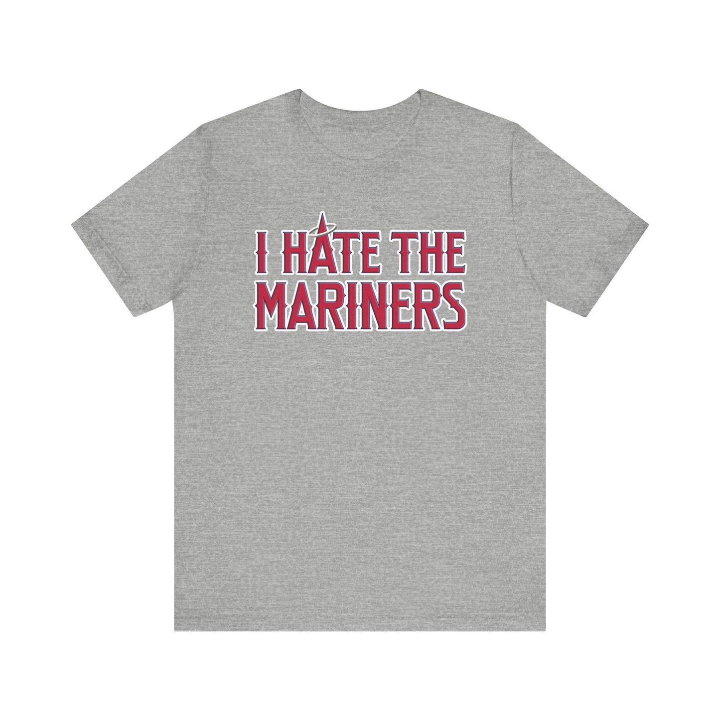 I Hate The Mariners (for Angels fans) - Unisex Jersey Short Sleeve Tee