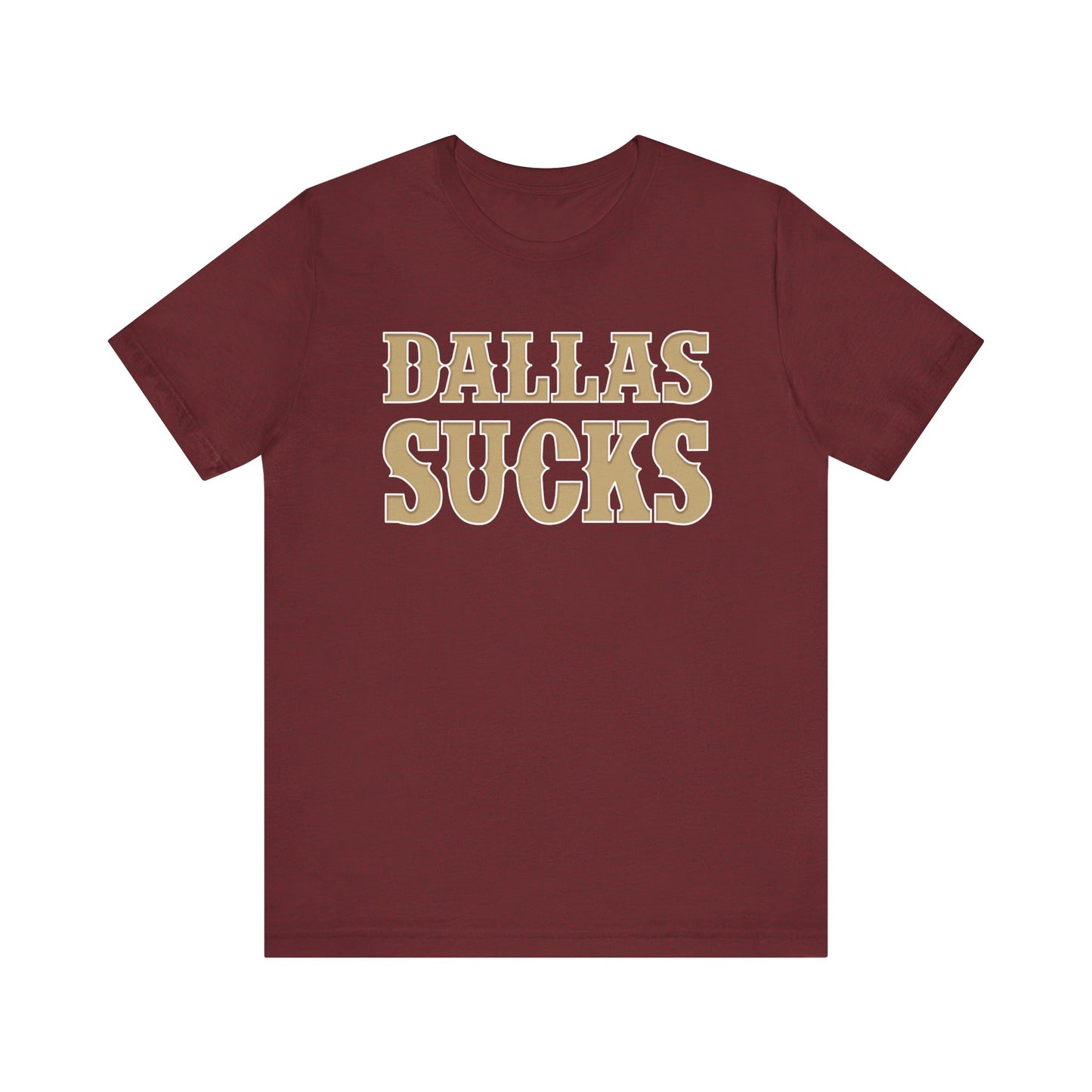 Dallas Sucks! (for San Francisco fans) - Unisex Jersey Short Sleeve Tee