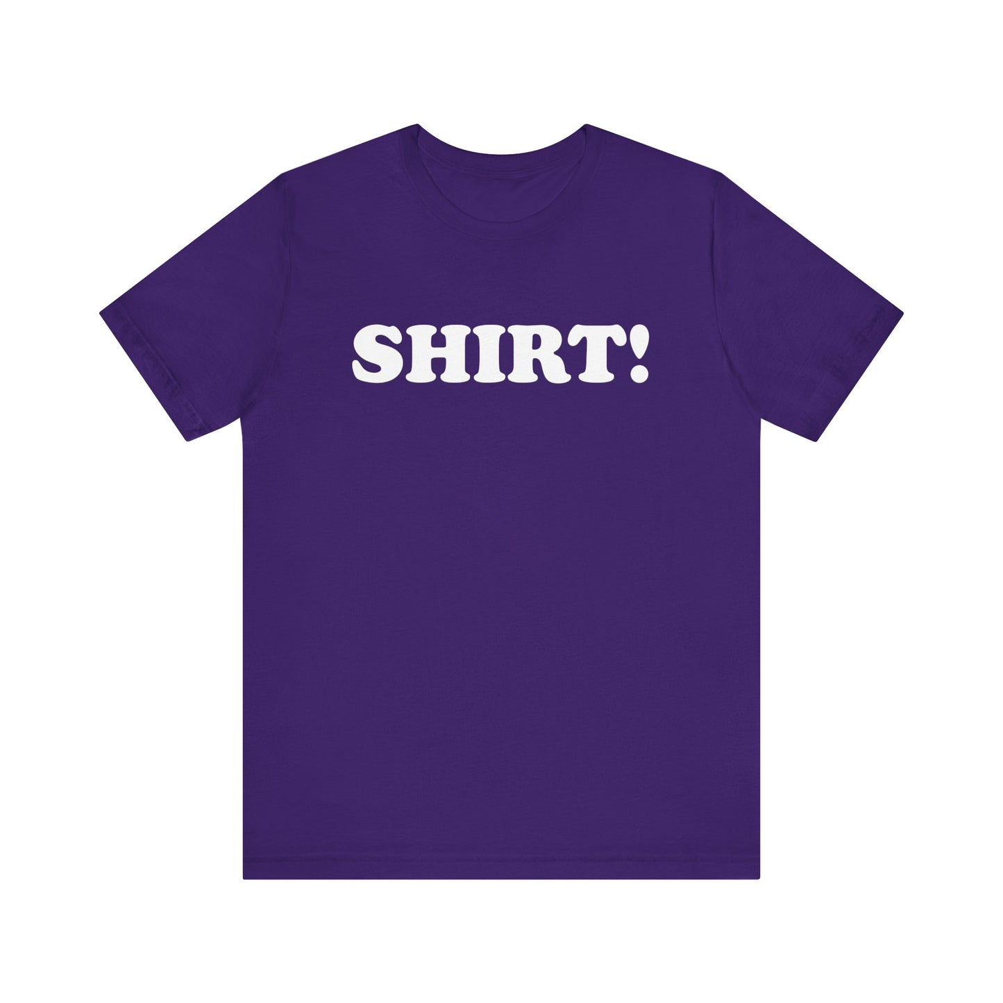 The SHIRT! Shirt - Unisex Jersey Short Sleeve Tee