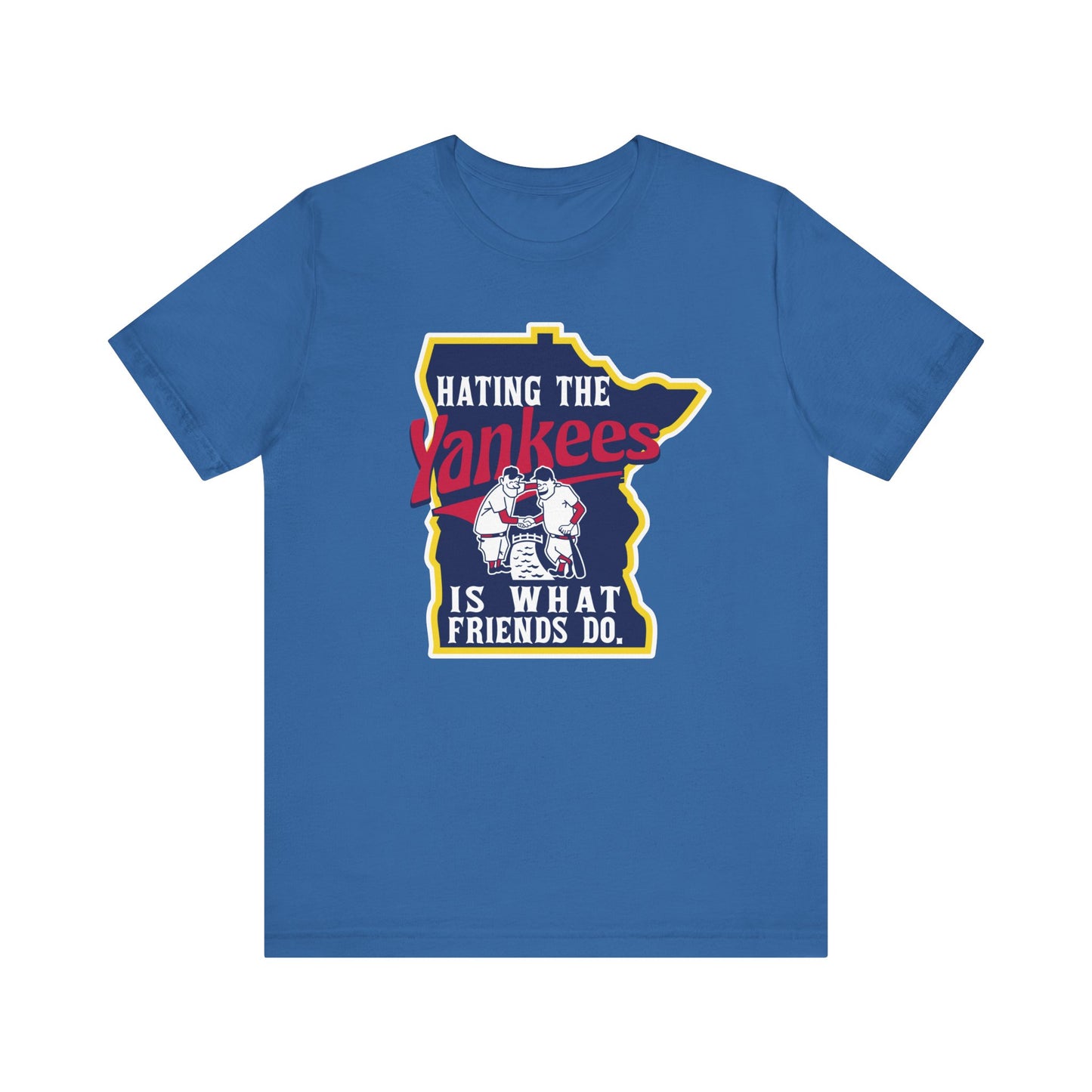 Hating The Yankees is What Friends Do (for Twins fans) - Unisex Jersey Short Sleeve Tee