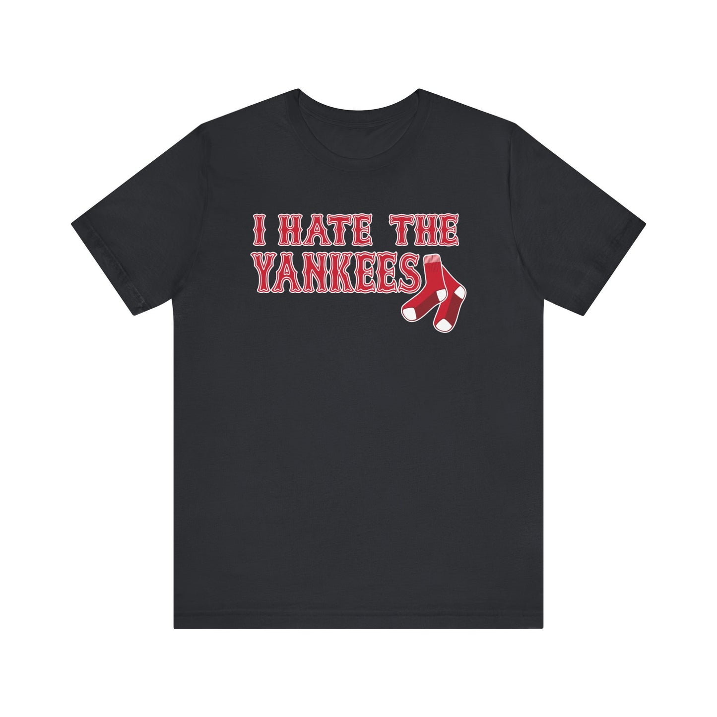 I Hate The Yanks (for Boston fans) - Unisex Jersey Short Sleeve Tee