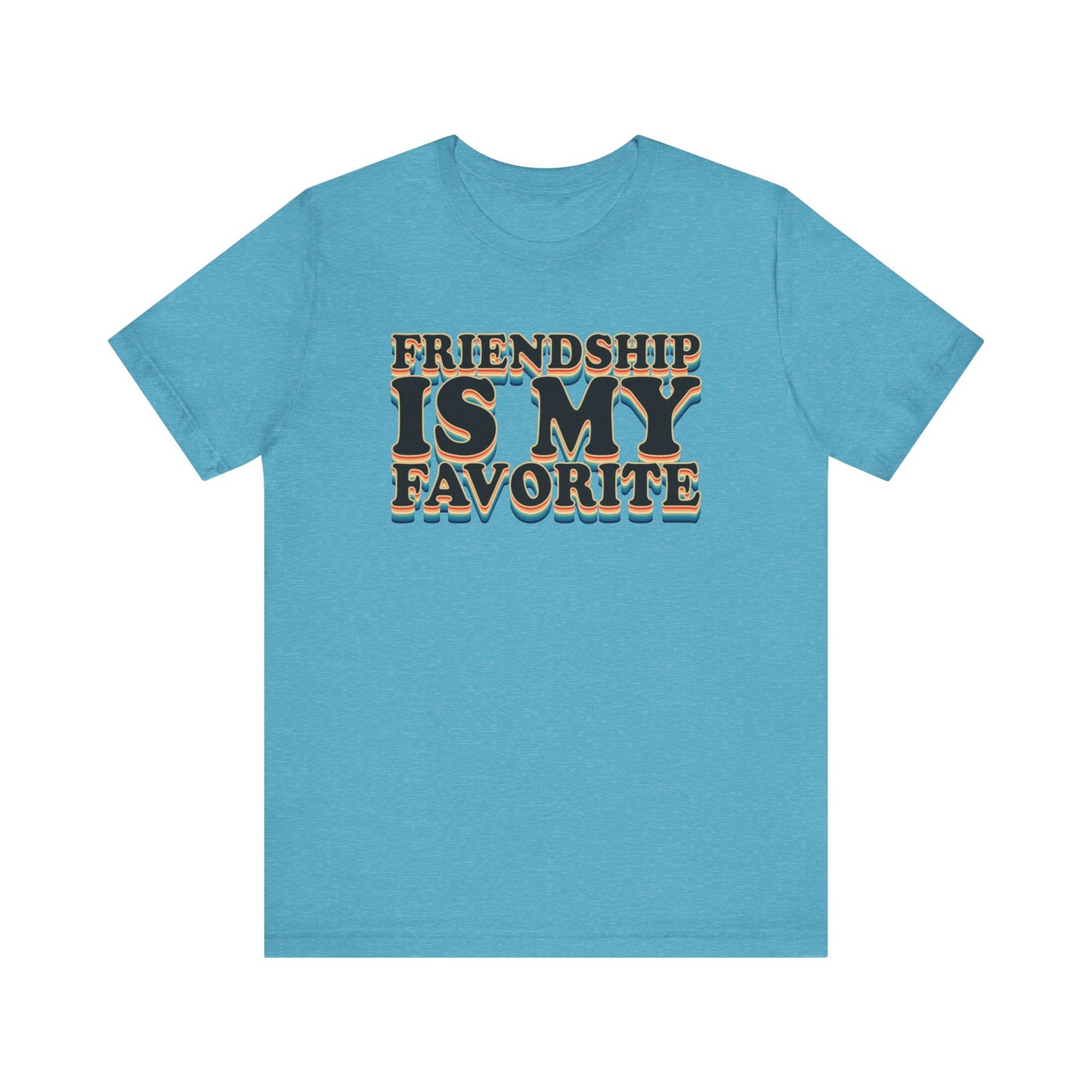 Friendship Is My Favorite - Unisex Jersey Short Sleeve Tee