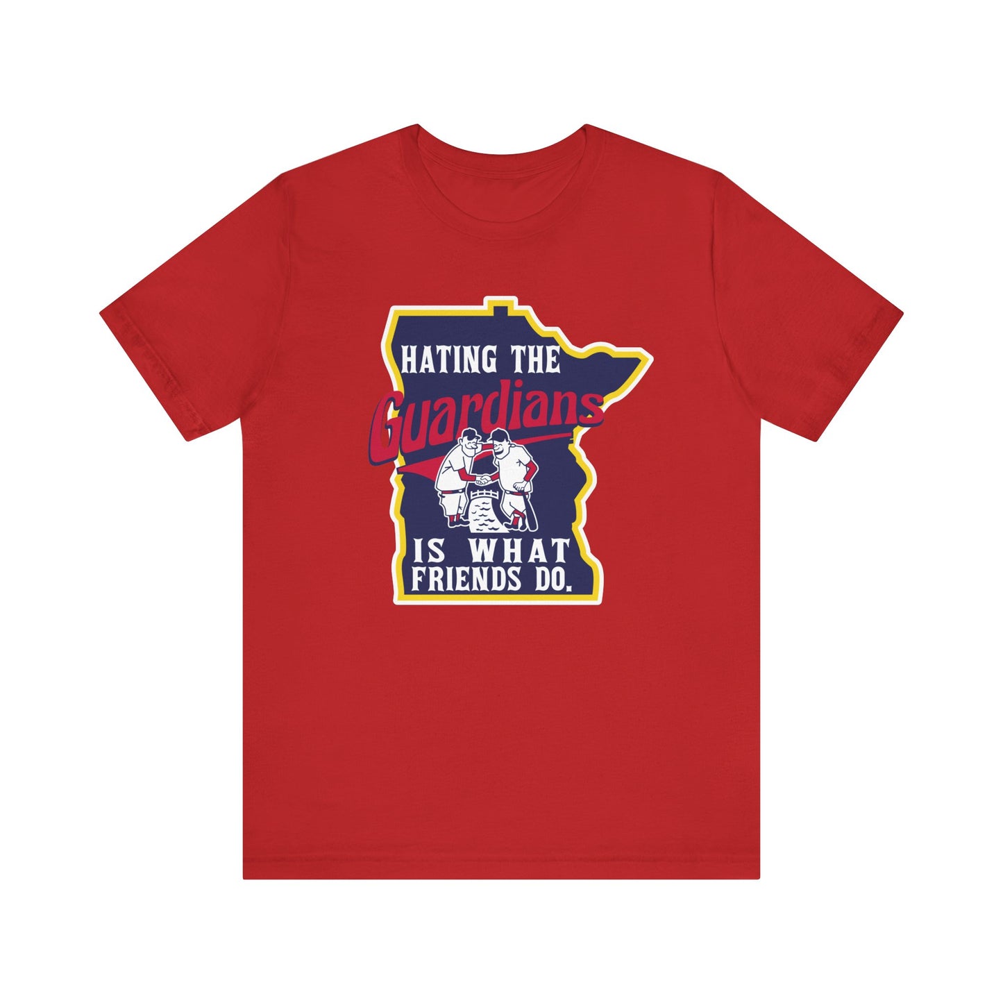 Hating The Guardians is What Friends Do (for Twins fans) - Unisex Jersey Short Sleeve Tee