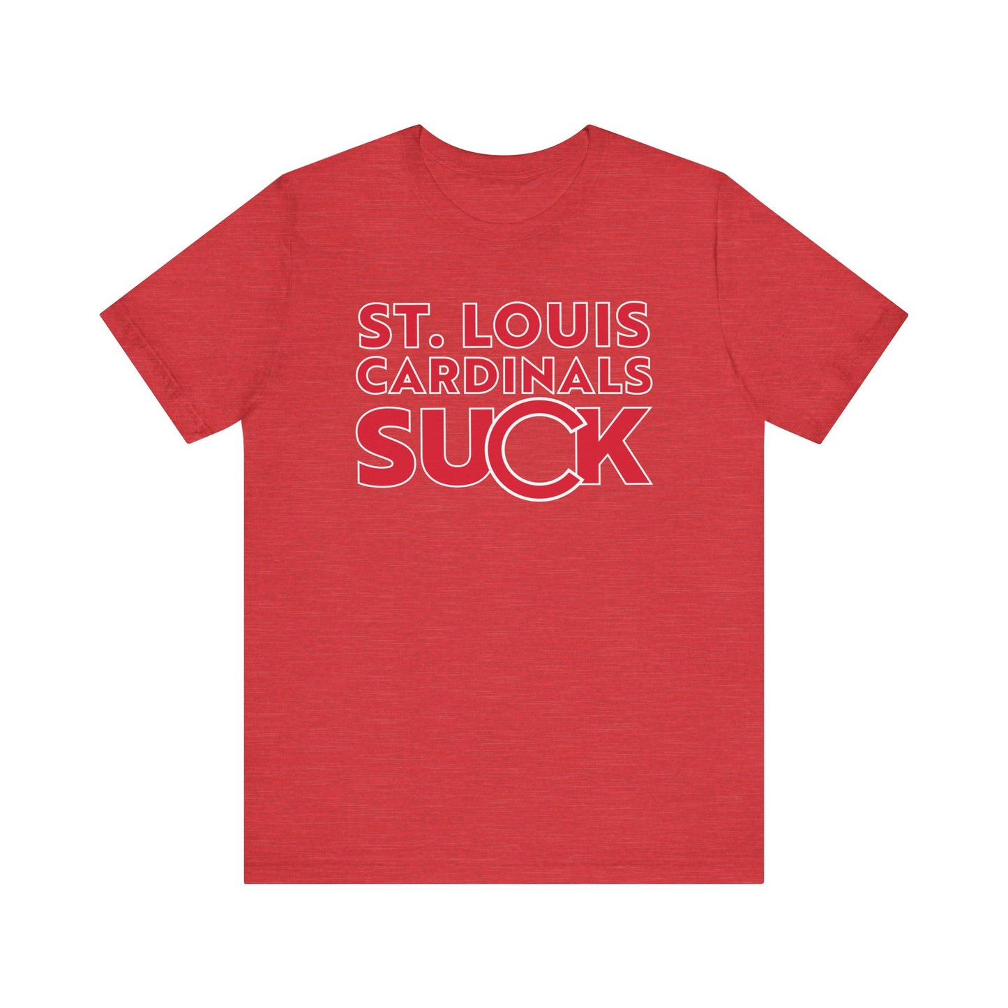 St. Louie Cardinals Suck! (for Cubs fans) - Unisex Jersey Short Sleeve Tee