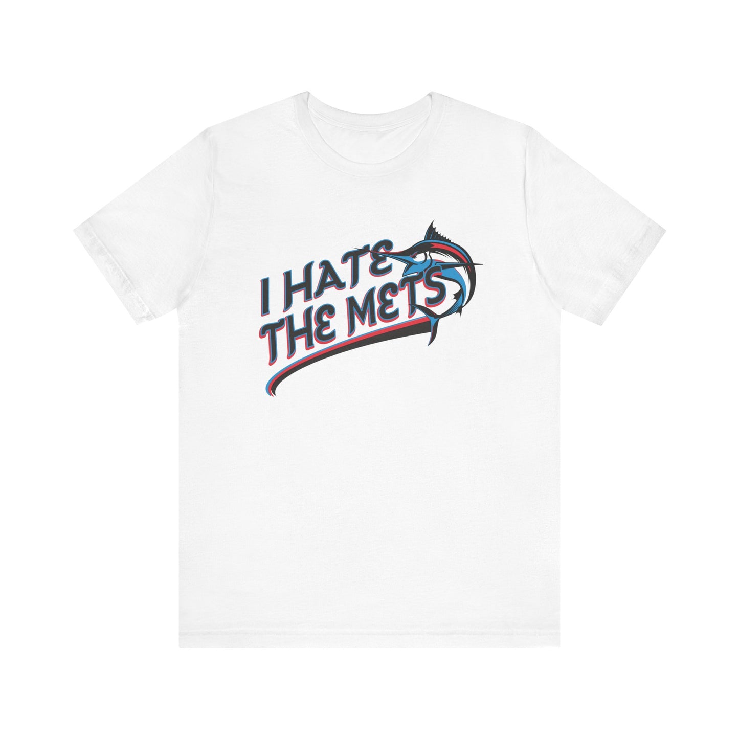 I Hate The Mets (for Marlins fans) - Unisex Jersey Short Sleeve Tee
