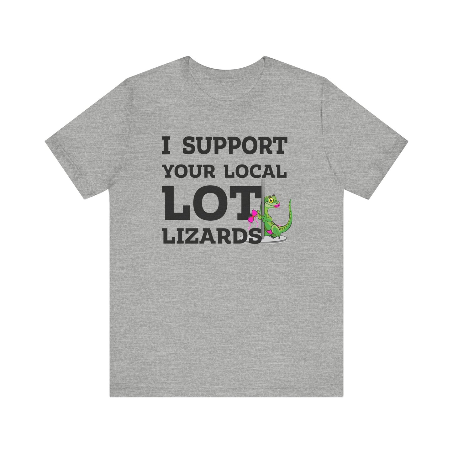 I Support Your Local Lot Lizards - Unisex Jersey Short Sleeve Tee