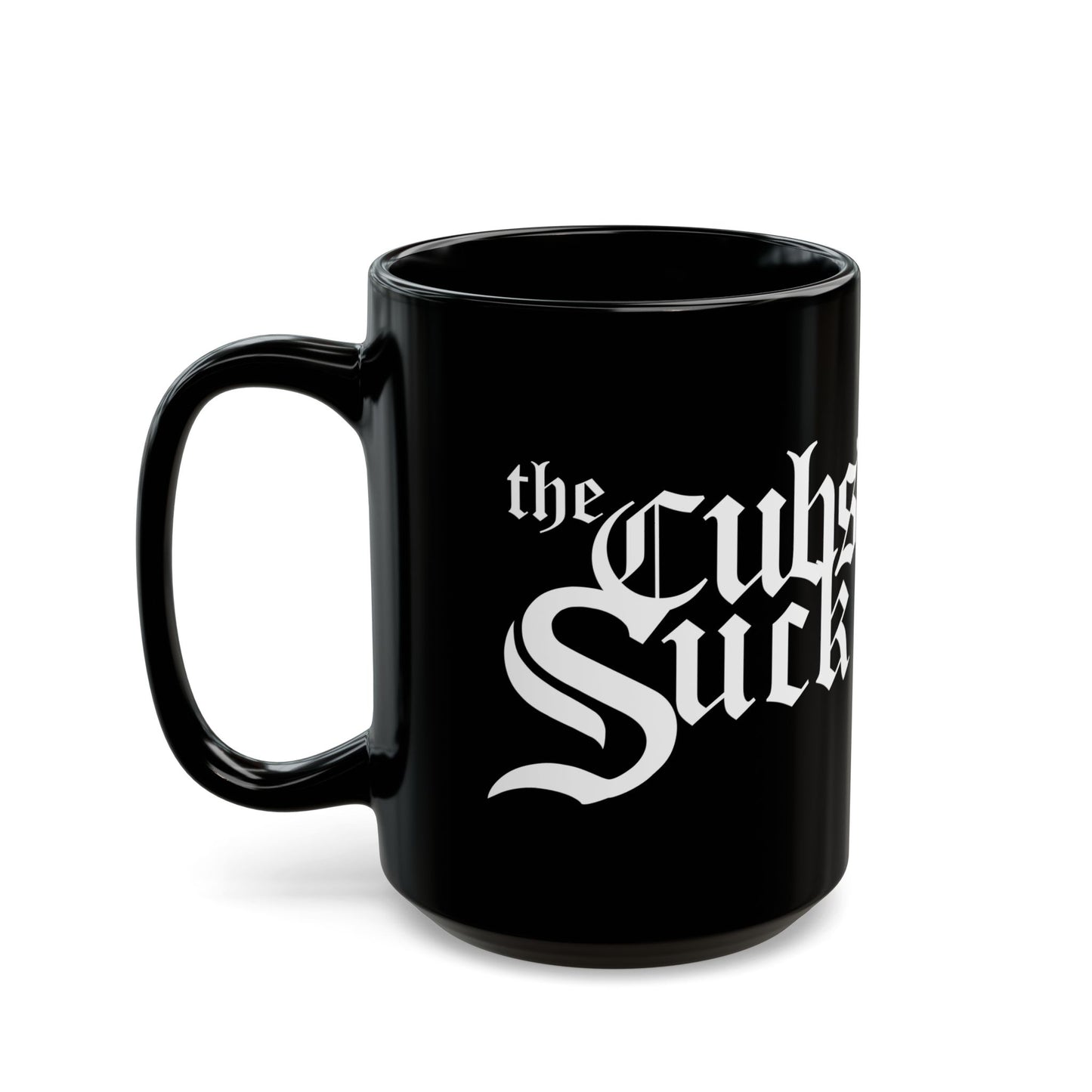 Cubs Suck (for White Sox fans) - Black Mug (11oz, 15oz)