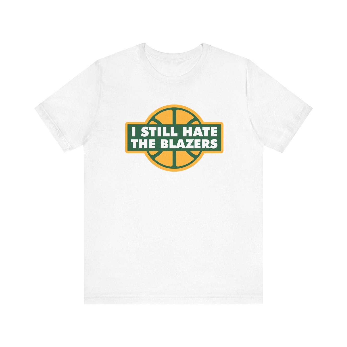 I Still Hate The Blayzers (for Seattle fans) - Unisex Jersey Short Sleeve Tee