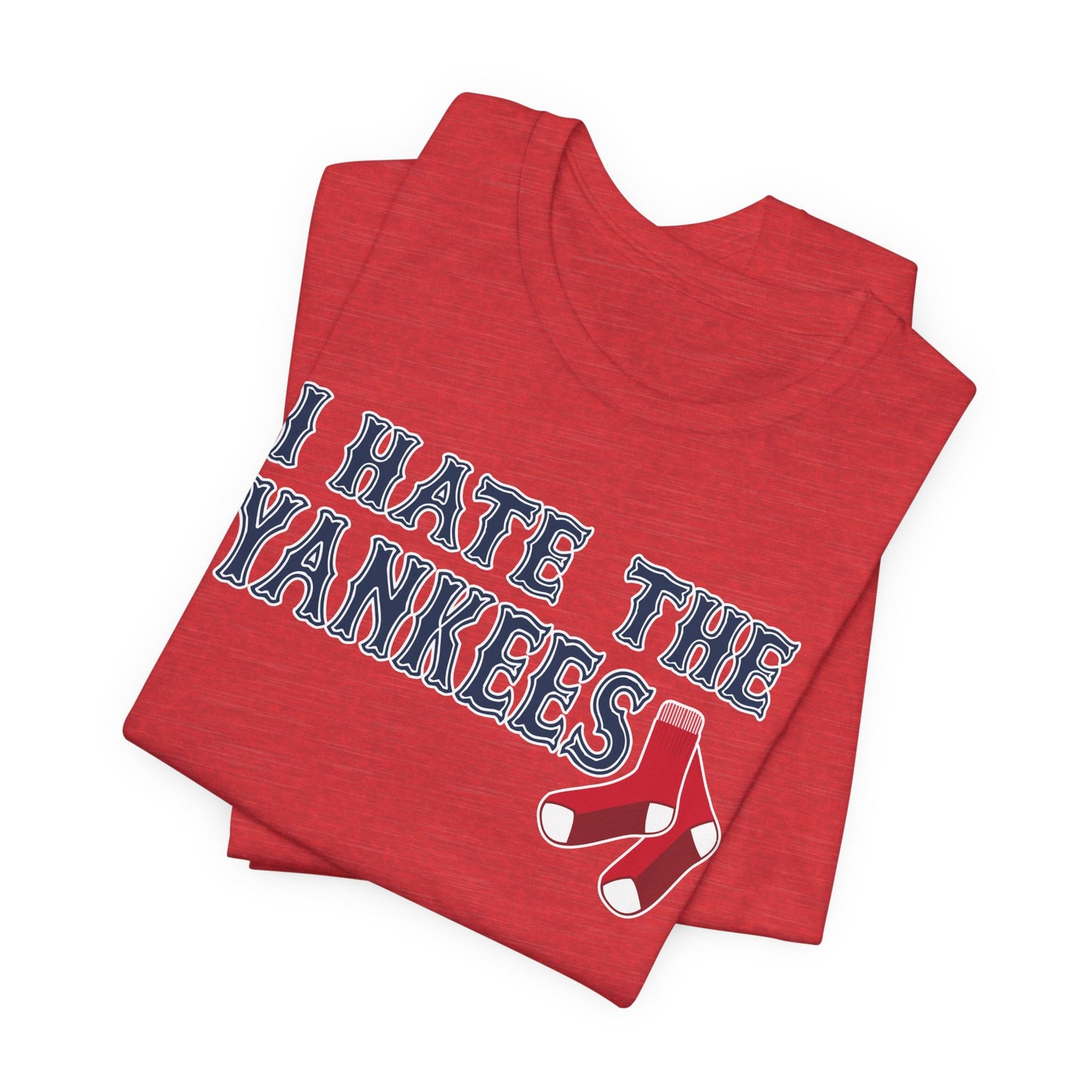 I Hate The Yanks (for Boston fans) - Unisex Jersey Short Sleeve Tee