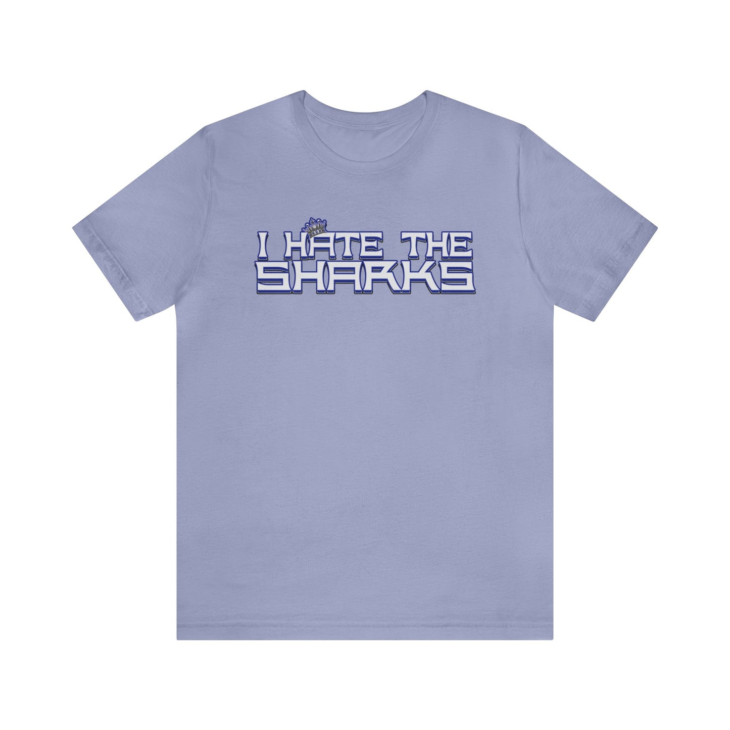 I Hate The Sharchs (for Kings fans) - Unisex Jersey Short Sleeve Tee