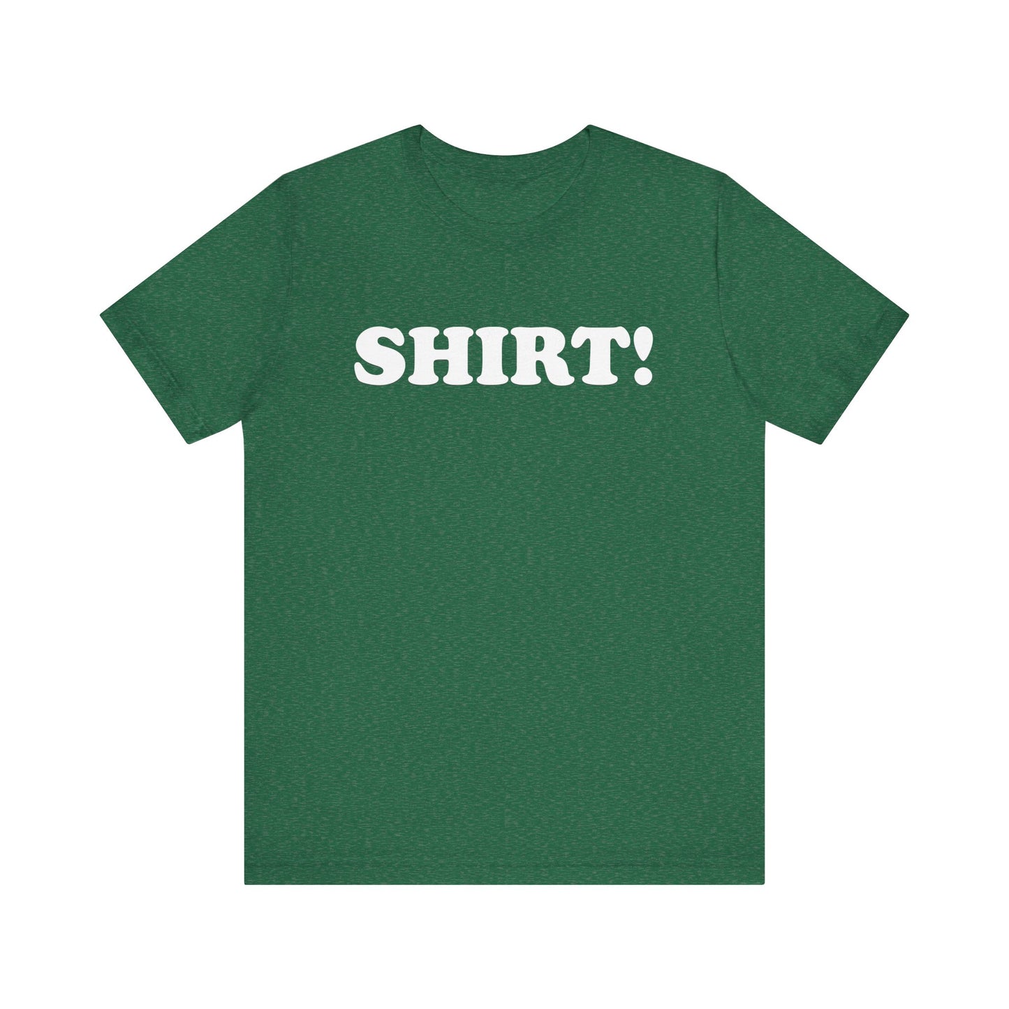 The SHIRT! Shirt - Unisex Jersey Short Sleeve Tee