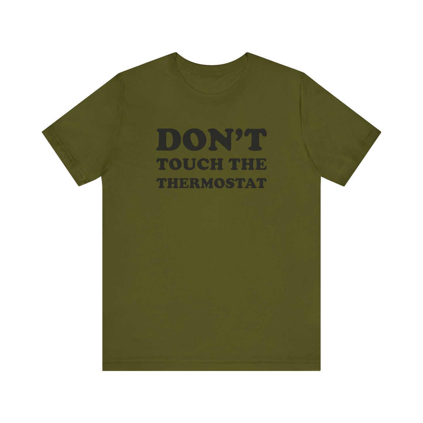 Don't Touch The Thermostat - Unisex Jersey Short Sleeve Tee