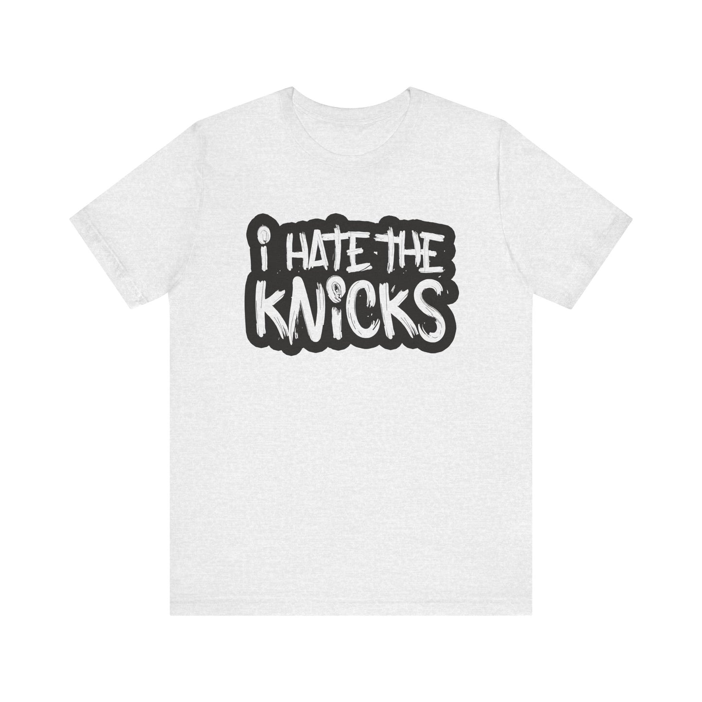 i Hate The Knix (for Brooklyn fans) - Unisex Jersey Short Sleeve Tee