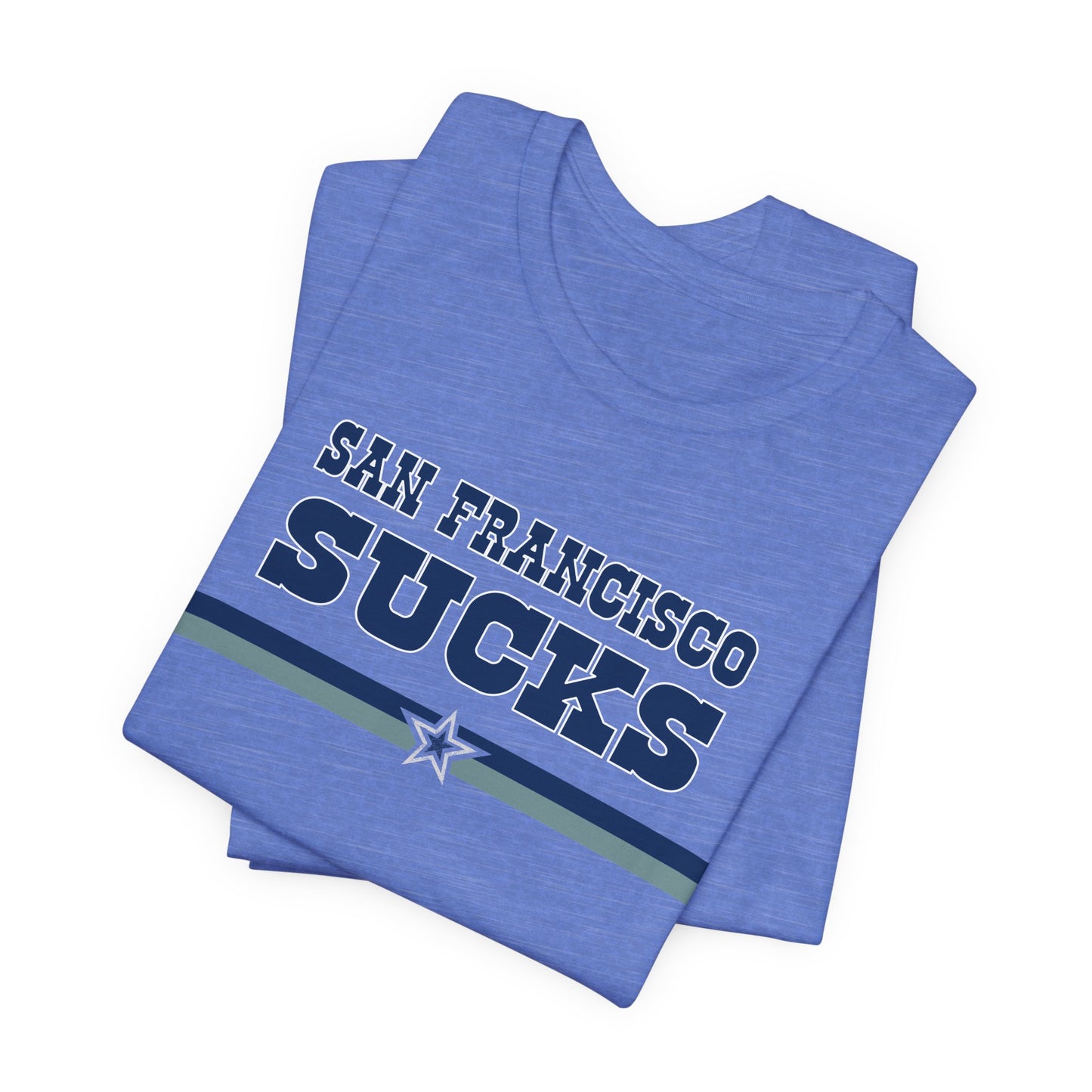 San Francisco Sucks (for Dallas fans) - Unisex Jersey Short Sleeve Tee