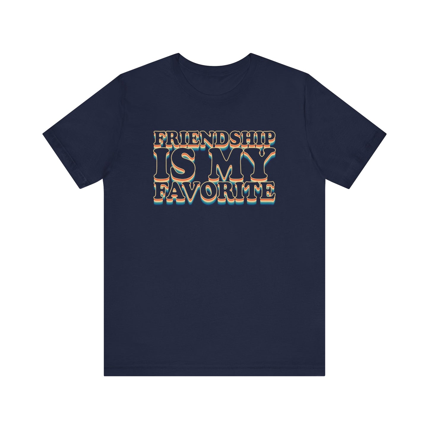 Friendship Is My Favorite - Unisex Jersey Short Sleeve Tee