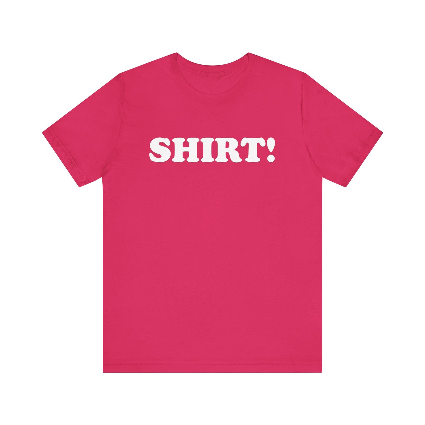 The SHIRT! Shirt - Unisex Jersey Short Sleeve Tee