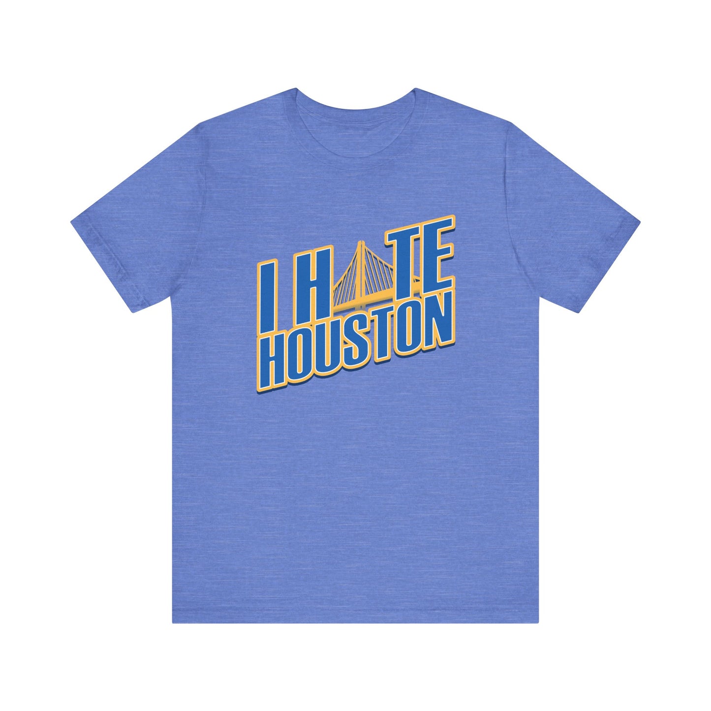 I Hate Houston (for Golden State fans) - Unisex Jersey Short Sleeve Tee