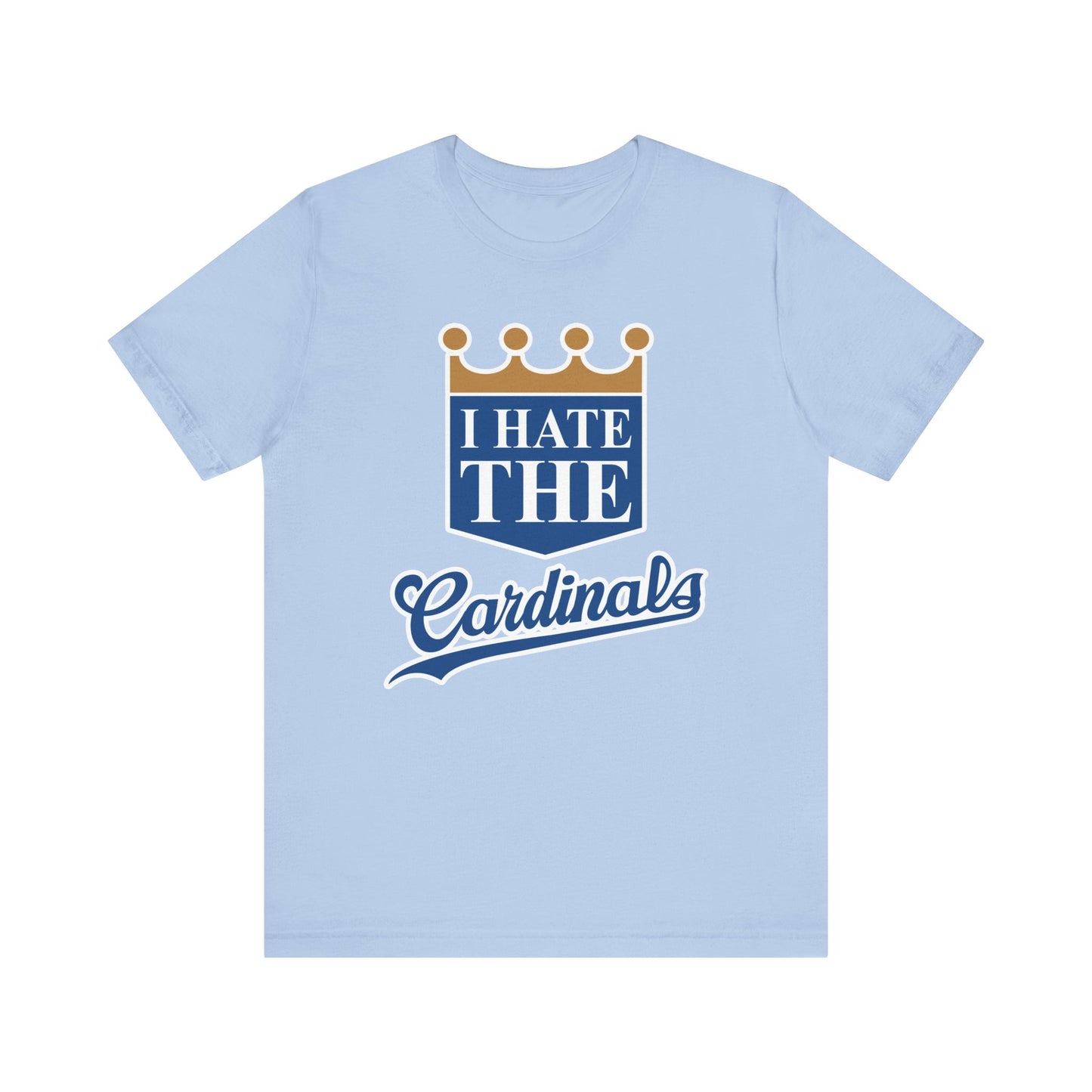 I Hate The Cardinals (for KC Royals fans) - Unisex Jersey Short Sleeve Tee