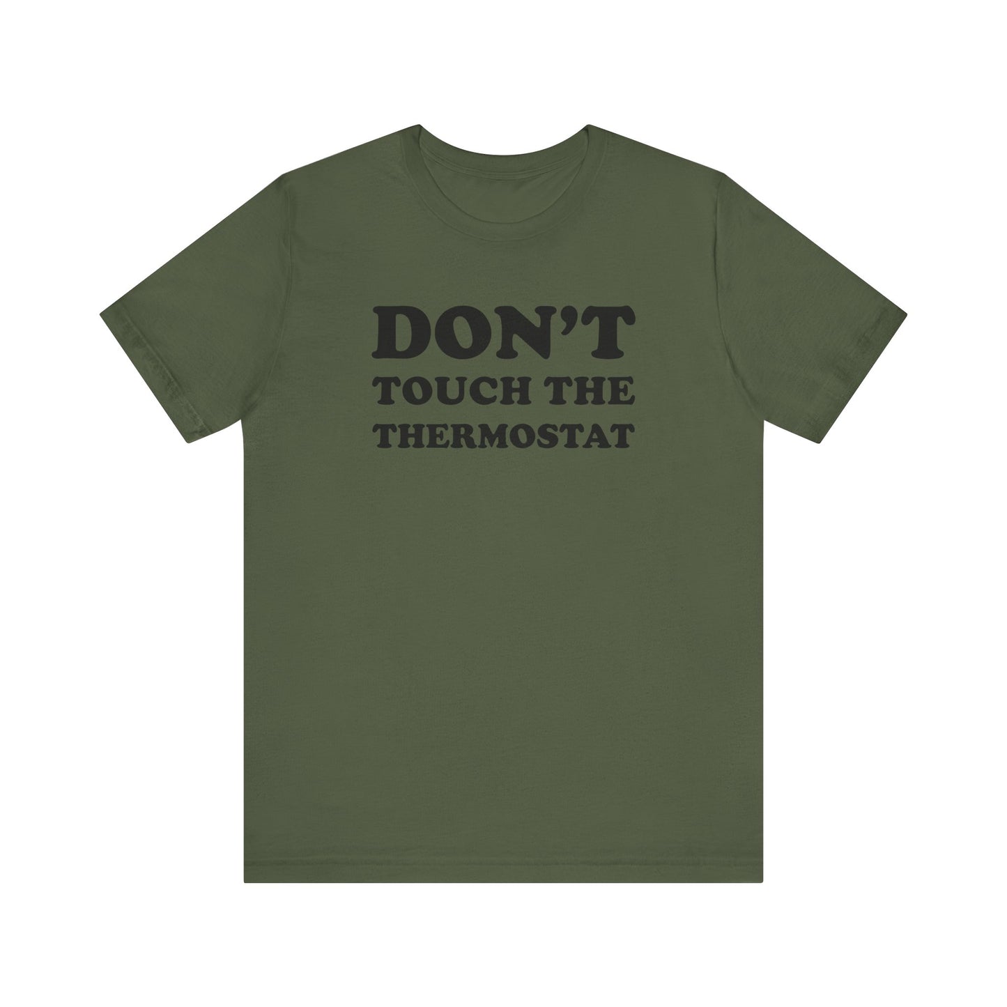 Don't Touch The Thermostat - Unisex Jersey Short Sleeve Tee