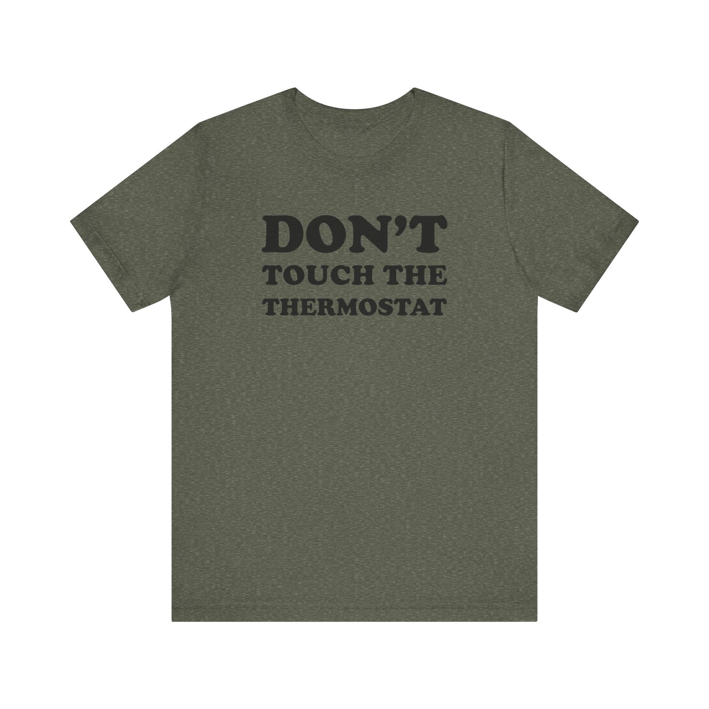 Don't Touch The Thermostat - Unisex Jersey Short Sleeve Tee