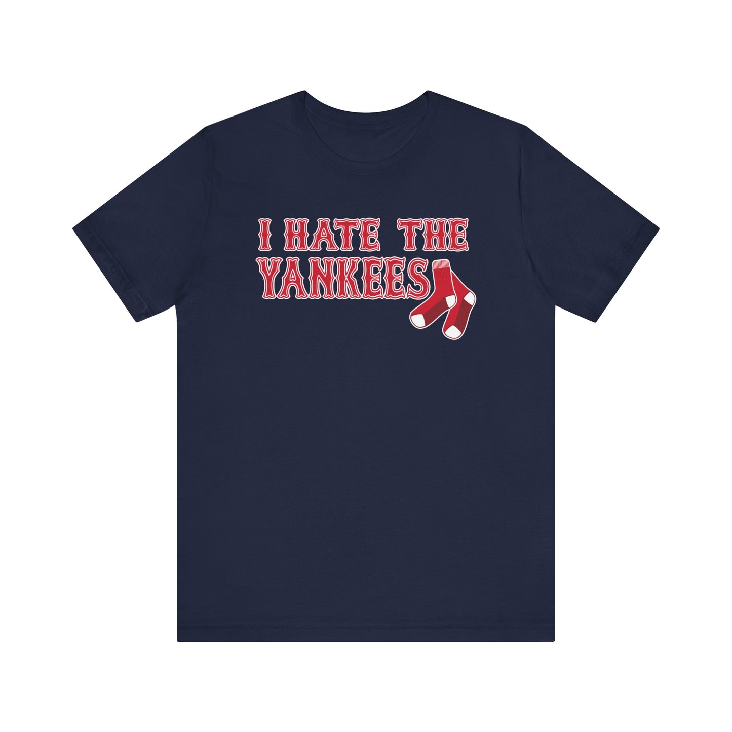 I Hate The Yanks (for Boston fans) - Unisex Jersey Short Sleeve Tee